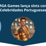 ‘Celebridades Portuguesas’ ganham slots da MGA Games
